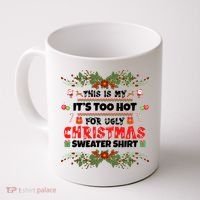 This Is My It's Too Hot For Ugly Christmas Sweater Coffee Mug thumb 0