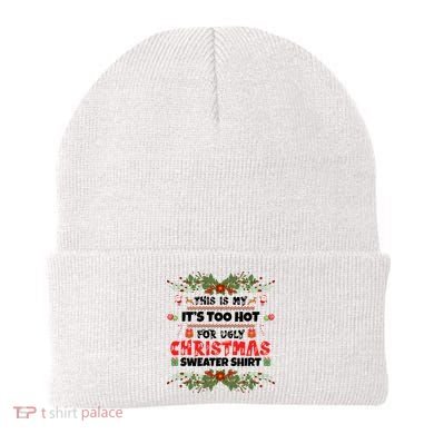 This Is My It's Too Hot For Ugly Christmas Sweater Beanie