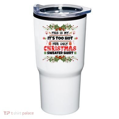 This Is My It's Too Hot For Ugly Christmas Sweater Tumbler