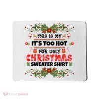 This Is My It's Too Hot For Ugly Christmas Sweater Mousepad thumb 0