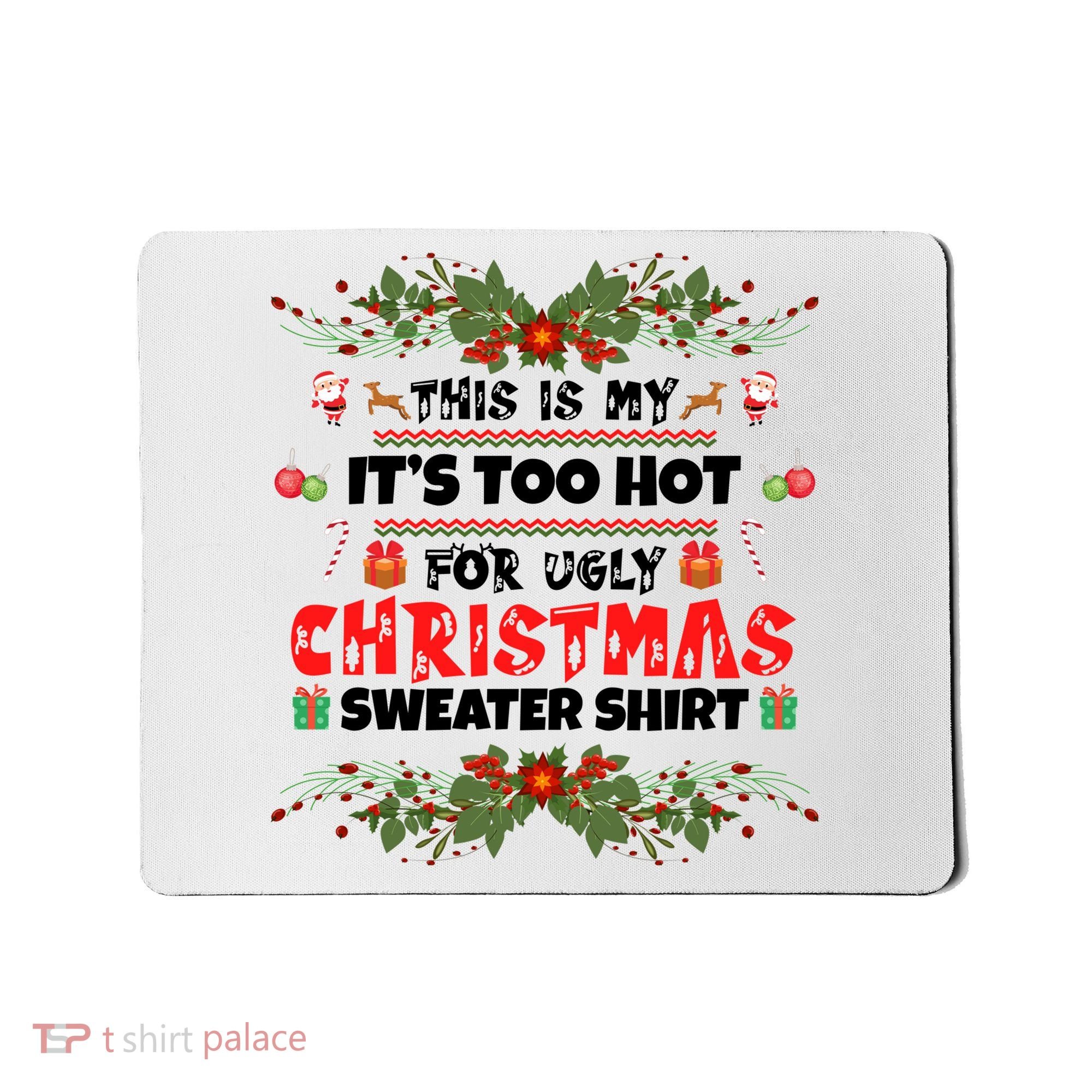 This Is My It's Too Hot For Ugly Christmas Sweater Mousepad