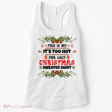 This Is My It's Too Hot For Ugly Christmas Sweater Women's Tank Top