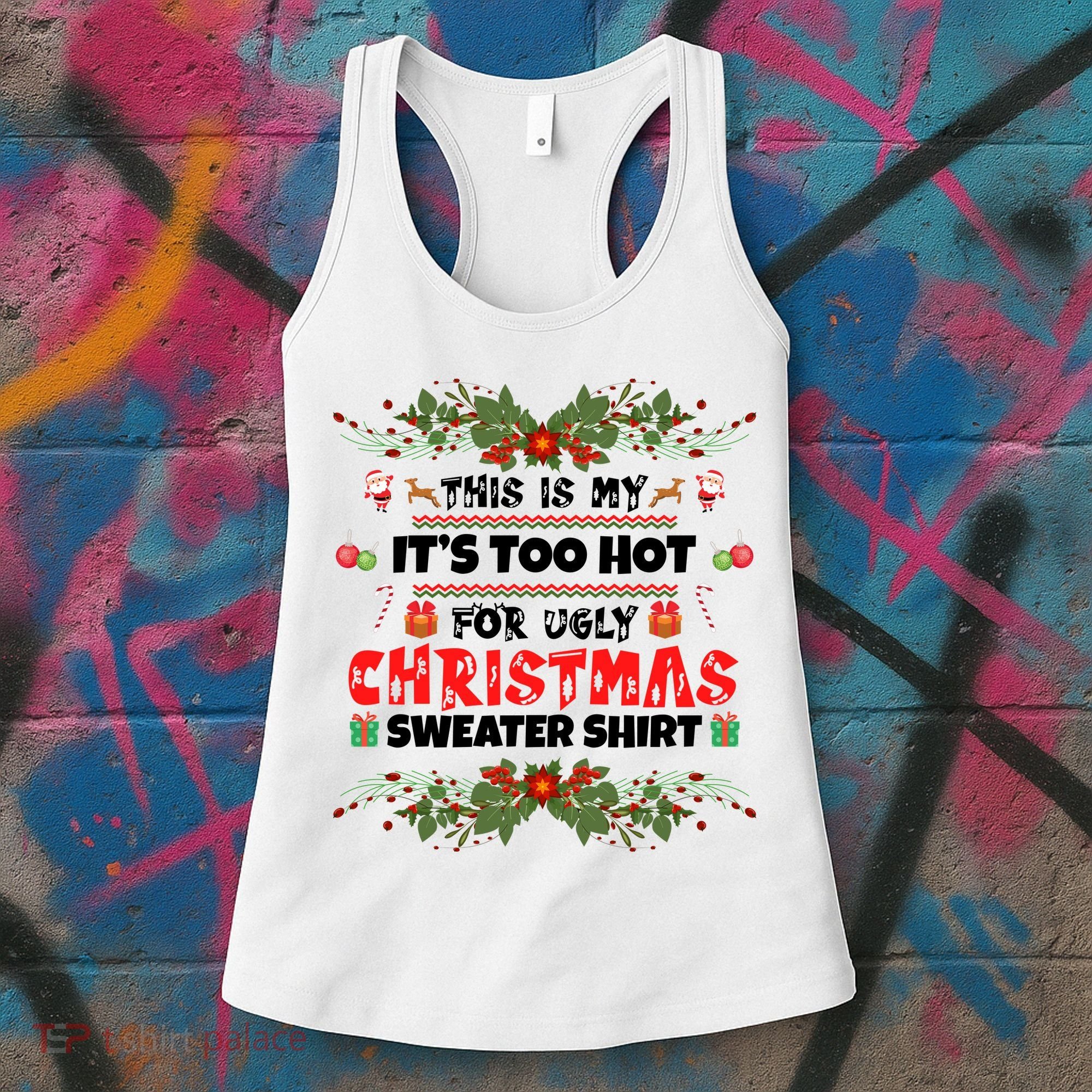 This Is My It's Too Hot For Ugly Christmas Sweater Women's Tank Top