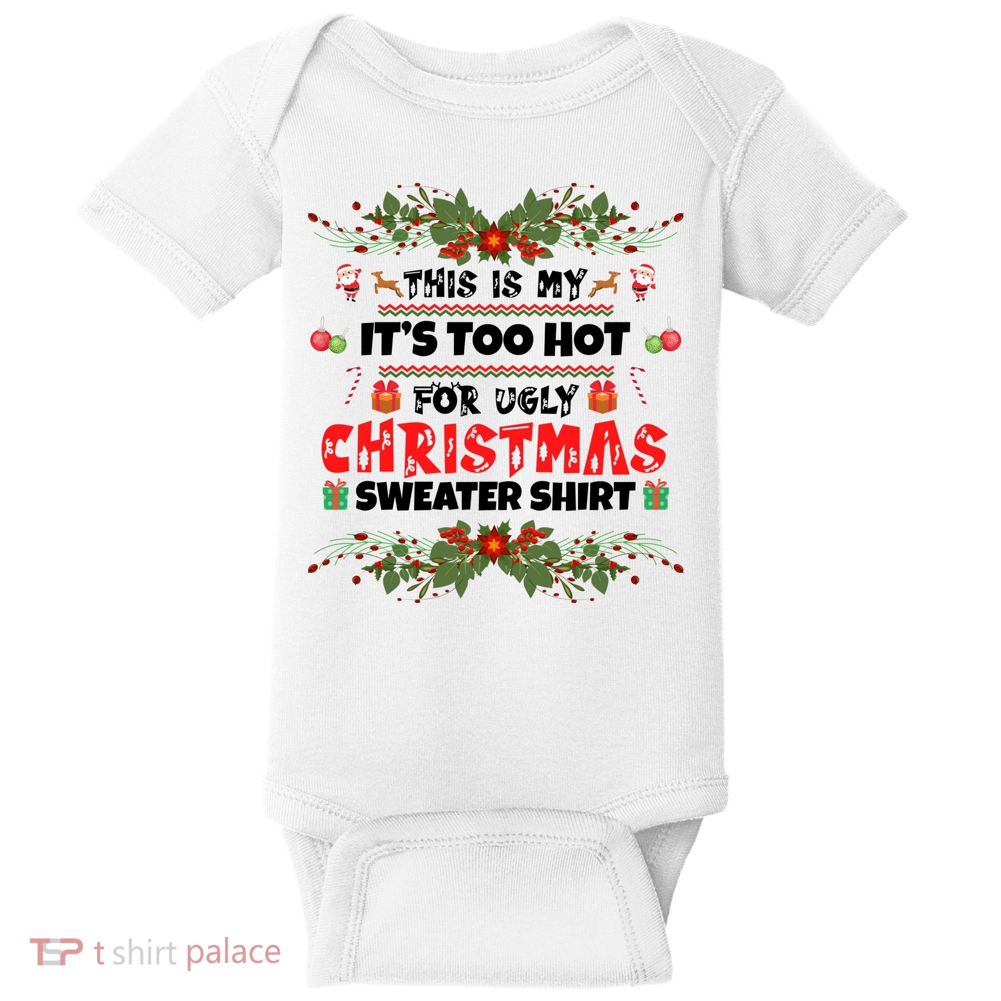 This Is My It's Too Hot For Ugly Christmas Sweater Baby Bodysuit