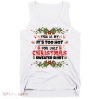 This Is My It's Too Hot For Ugly Christmas Sweater Tank Top thumb 0