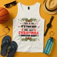 This Is My It's Too Hot For Ugly Christmas Sweater Tank Top thumb 4