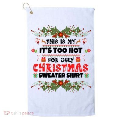 This Is My It's Too Hot For Ugly Christmas Sweater Golf Towel
