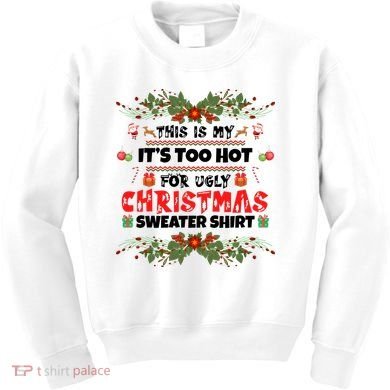 This Is My It's Too Hot For Ugly Christmas Sweater Kids Sweatshirt