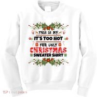 This Is My It's Too Hot For Ugly Christmas Sweater Kids Sweatshirt thumb 0