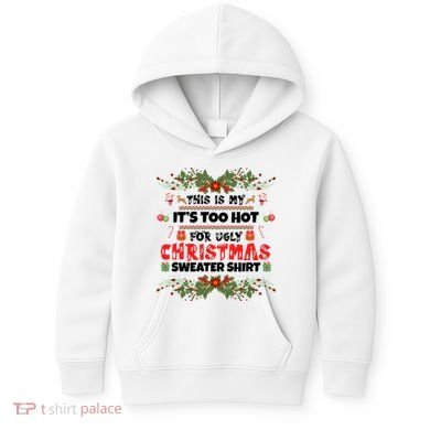 This Is My It's Too Hot For Ugly Christmas Sweater Kids Hoodie