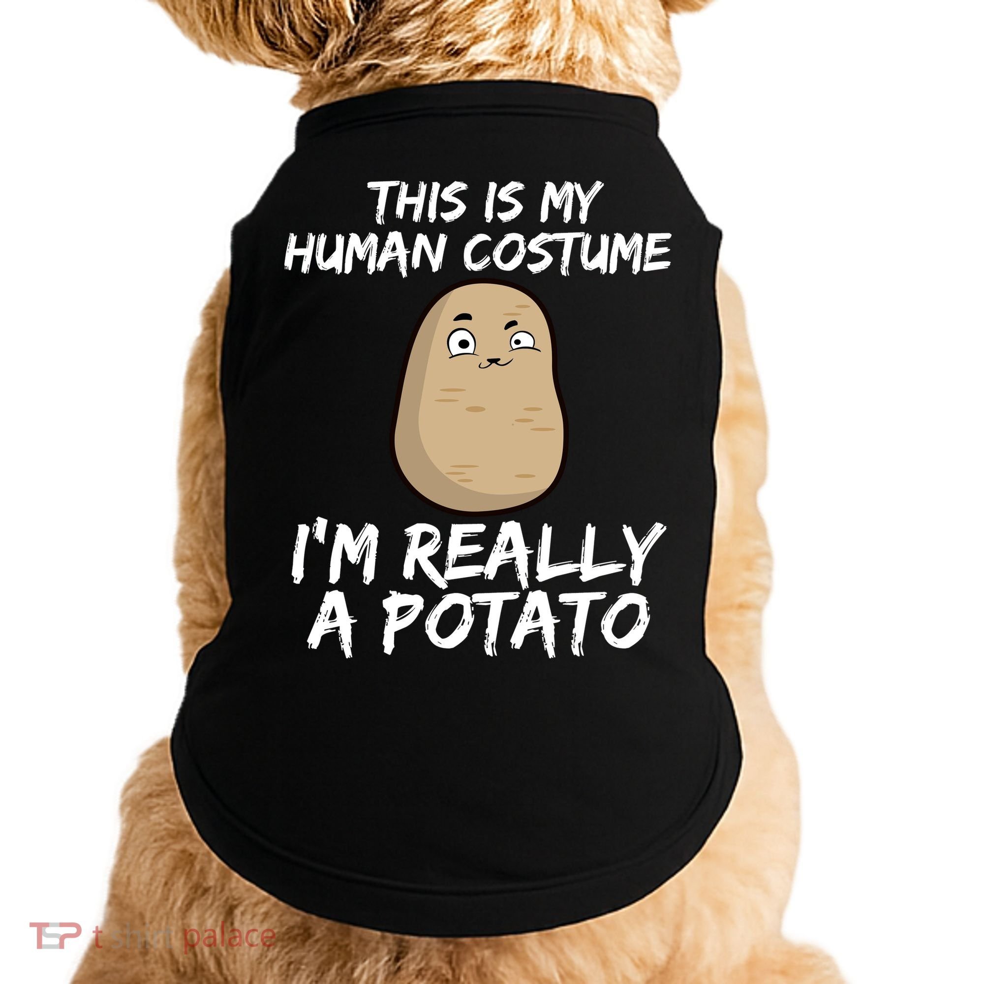 This Is My Human Costume Im Really A Potato Doggie Tank