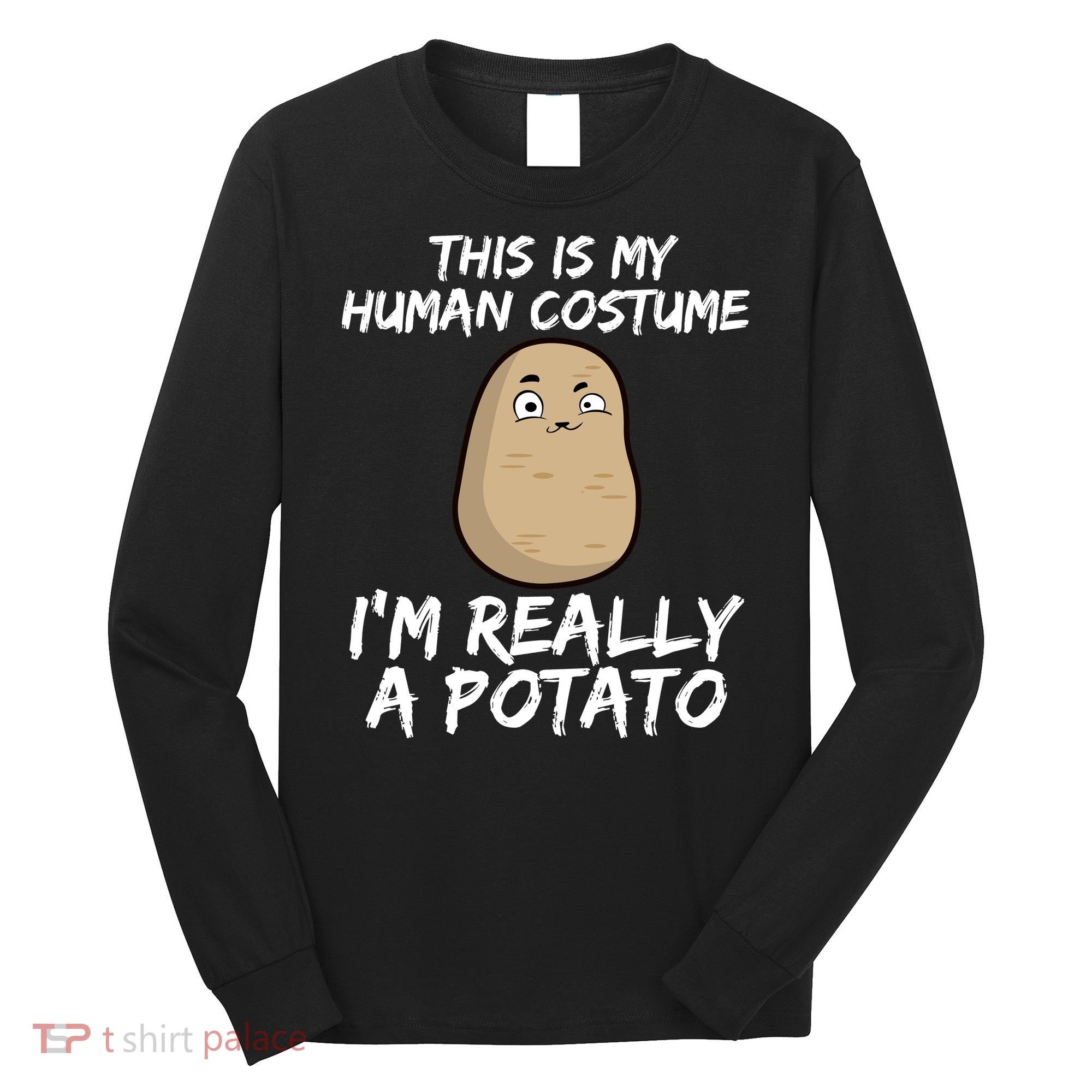 This Is My Human Costume Im Really A Potato Long Sleeve Shirt