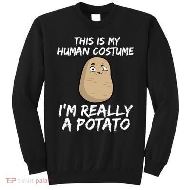 This Is My Human Costume Im Really A Potato Sweatshirt