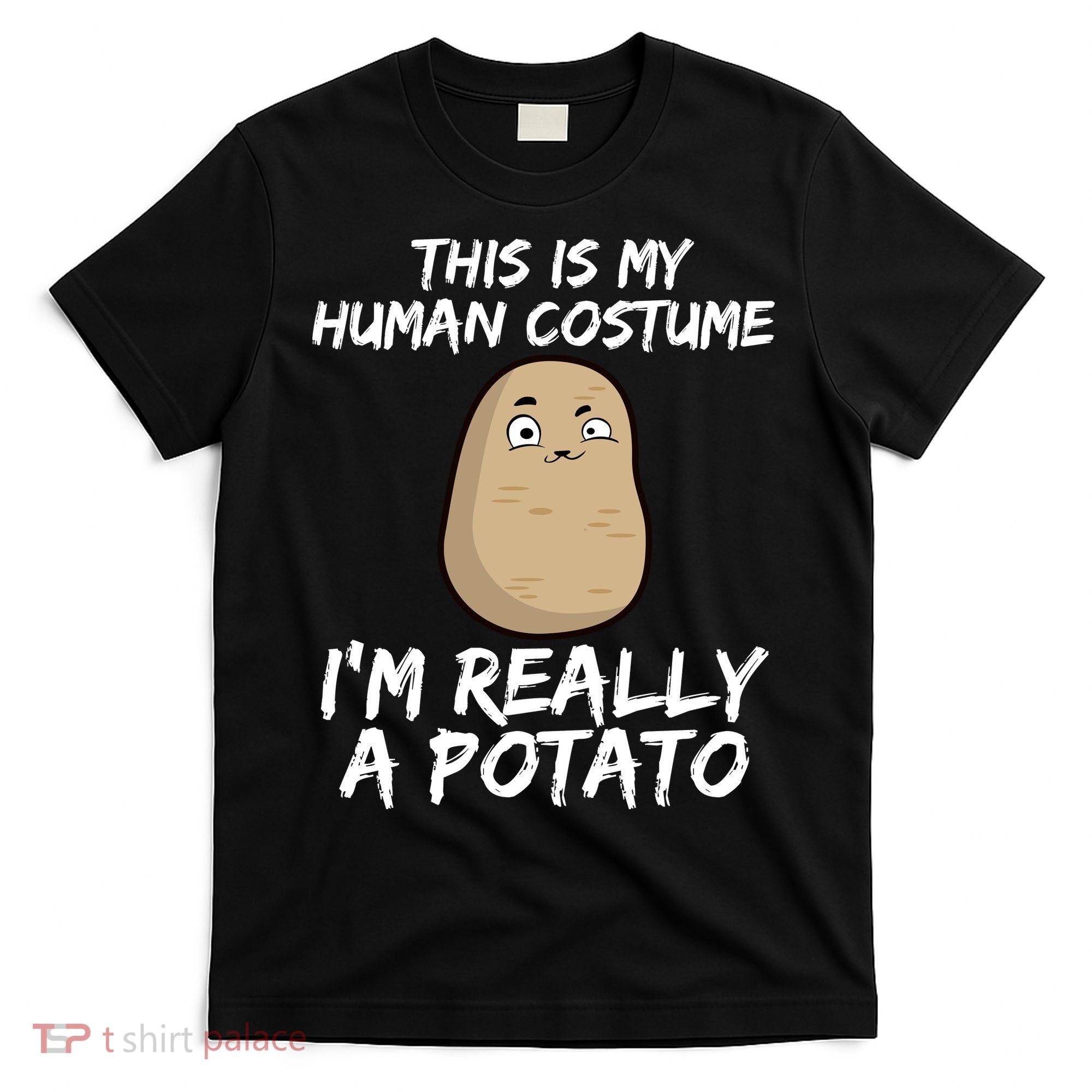 This Is My Human Costume Im Really A Potato T-Shirt