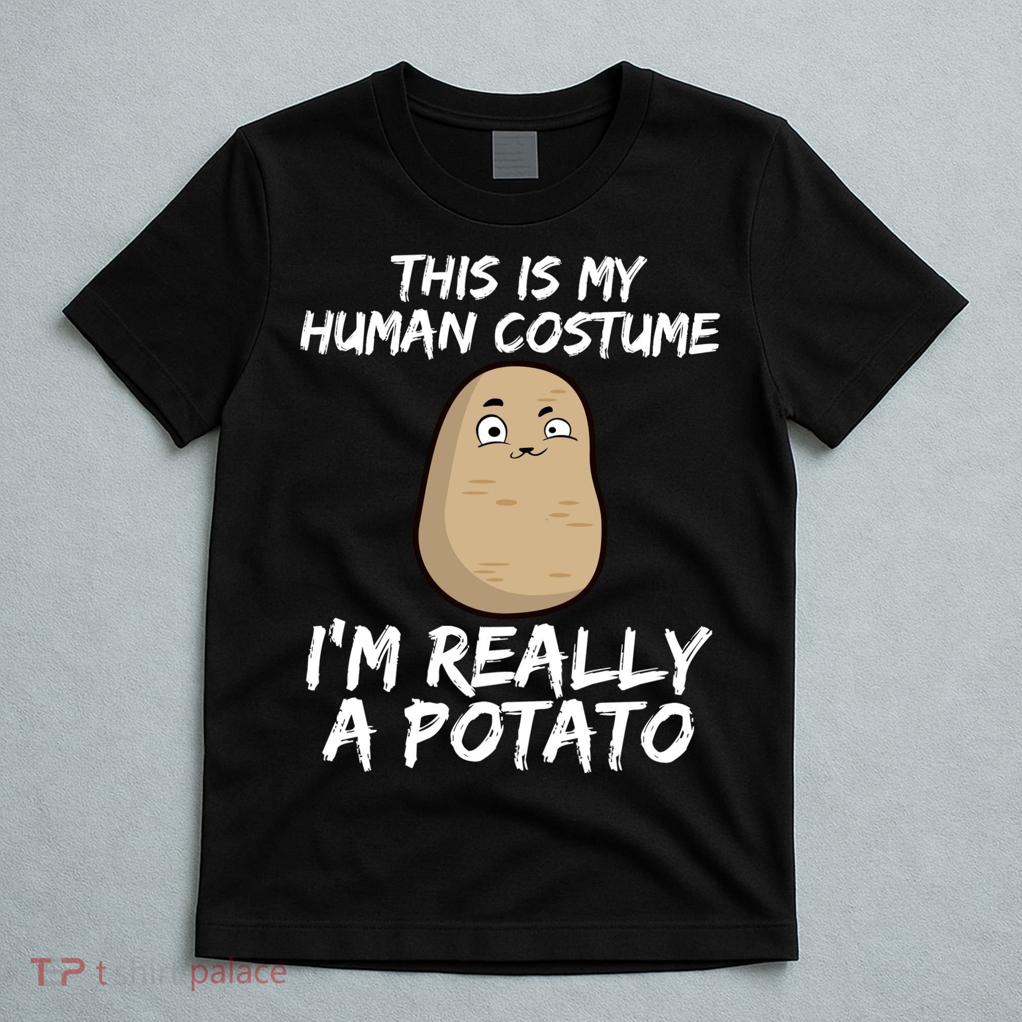 This Is My Human Costume Im Really A Potato T-Shirt
