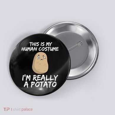 This Is My Human Costume Im Really A Potato Button