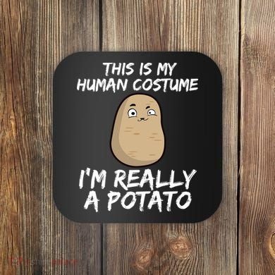 This Is My Human Costume Im Really A Potato Coaster