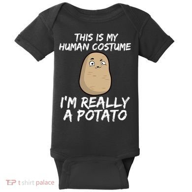 This Is My Human Costume Im Really A Potato Baby Bodysuit