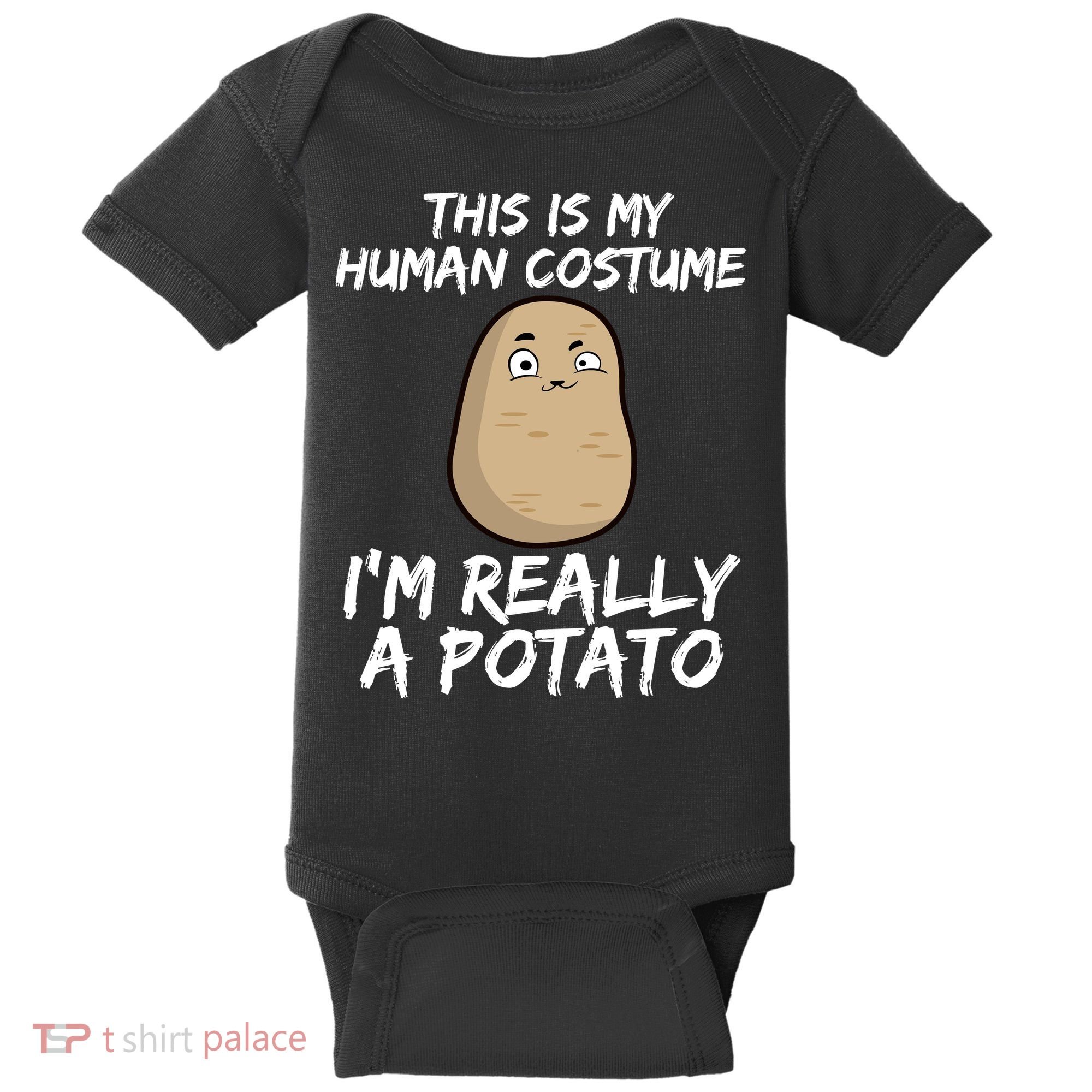 This Is My Human Costume Im Really A Potato Baby Bodysuit