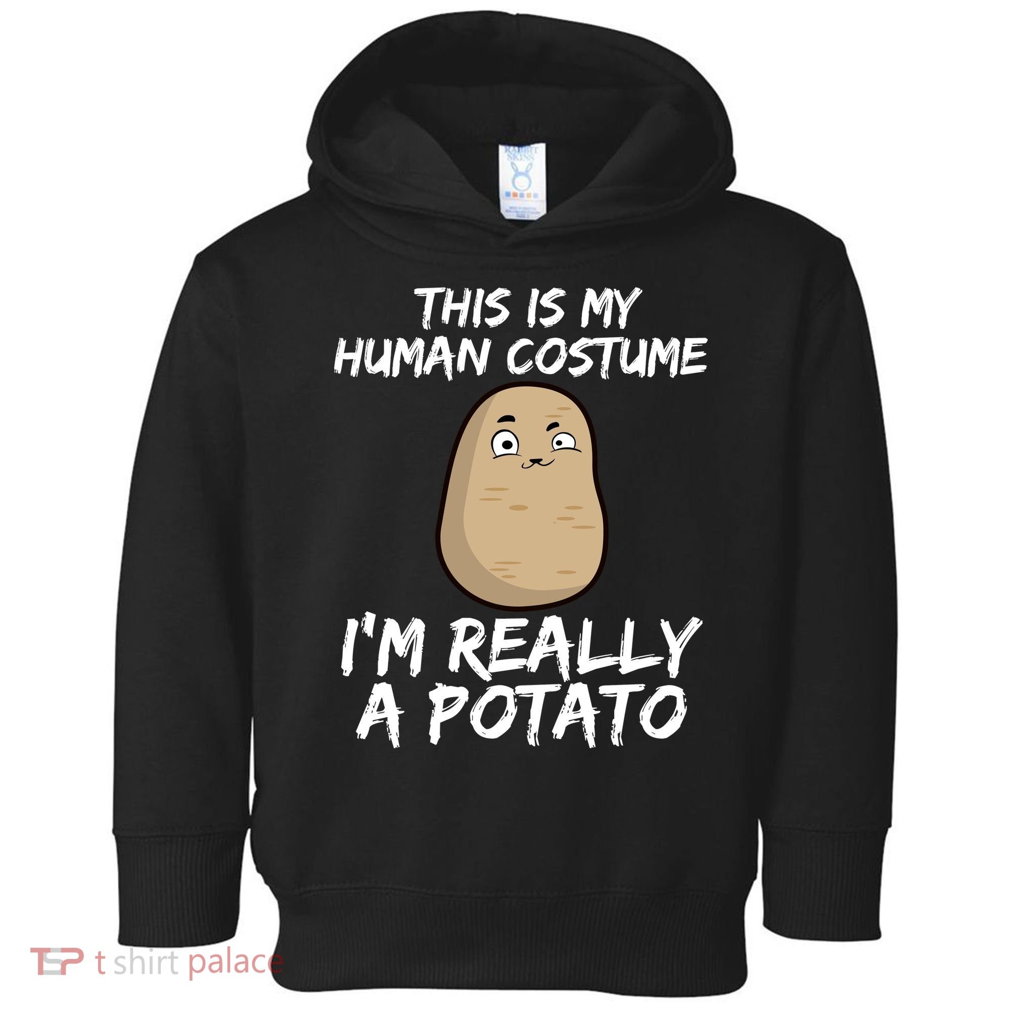 This Is My Human Costume Im Really A Potato Toddler Hoodie