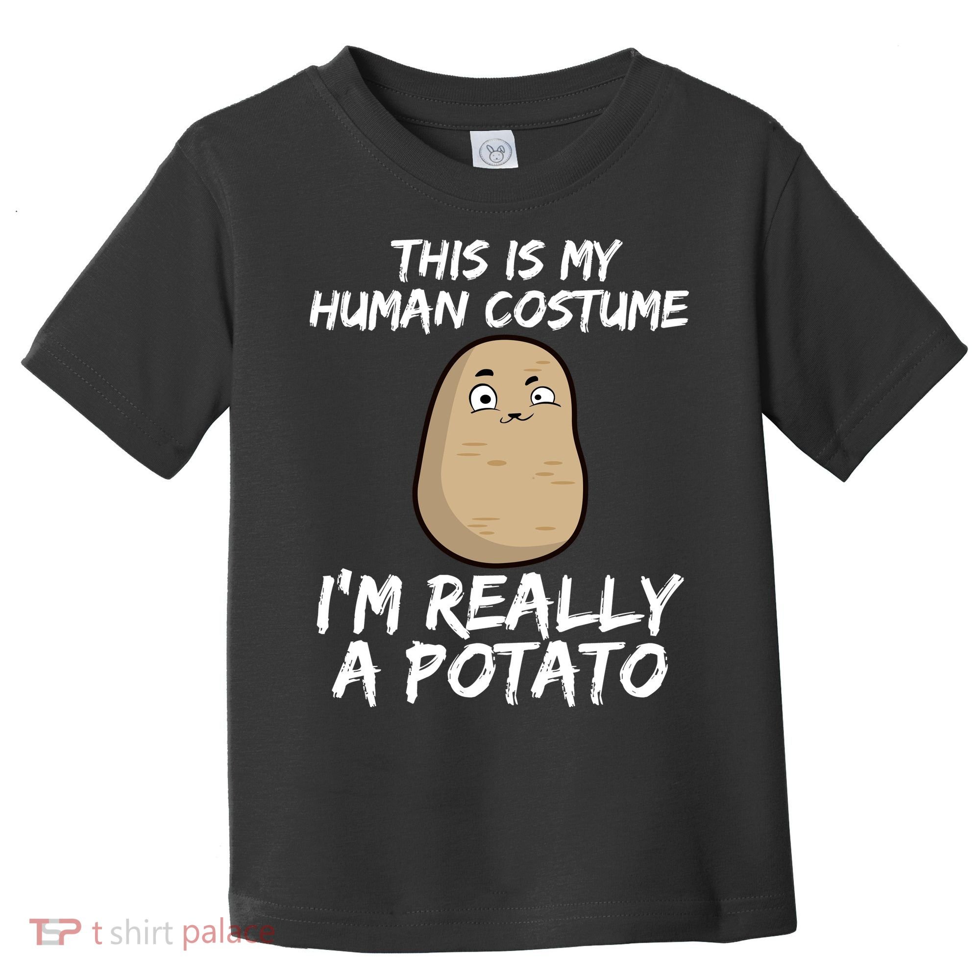 This Is My Human Costume Im Really A Potato Toddler T-Shirt