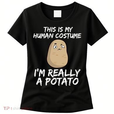 This Is My Human Costume Im Really A Potato Women's T-Shirt