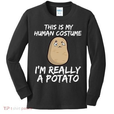 This Is My Human Costume Im Really A Potato Kids Long Sleeve Shirt