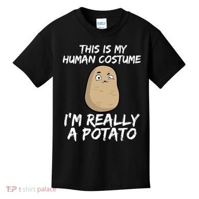 This Is My Human Costume Im Really A Potato Kids T-Shirt