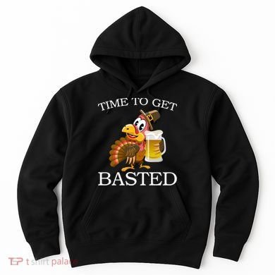 Time To Get Basted Funny Thanksgiving  Hoodie