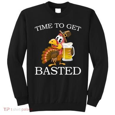 Time To Get Basted Funny Thanksgiving  Sweatshirt