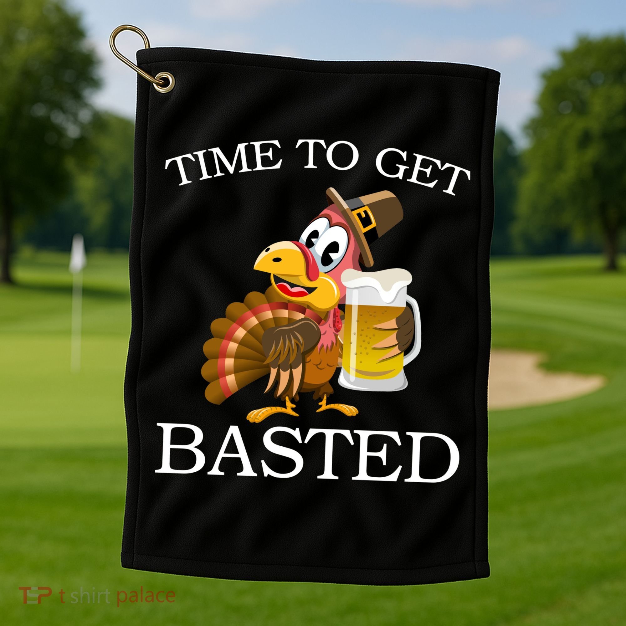 Time To Get Basted Funny Thanksgiving  Golf Towel