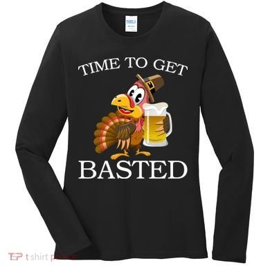 Time To Get Basted Funny Thanksgiving  Women's Long Sleeve Shirt