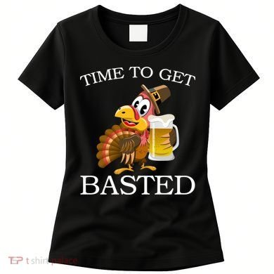 Time To Get Basted Funny Thanksgiving  Women's T-Shirt