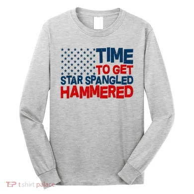 Time To Get Star Spangled Hammered Long Sleeve Shirt