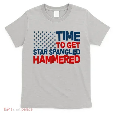 Time To Get Star Spangled Hammered T-Shirt