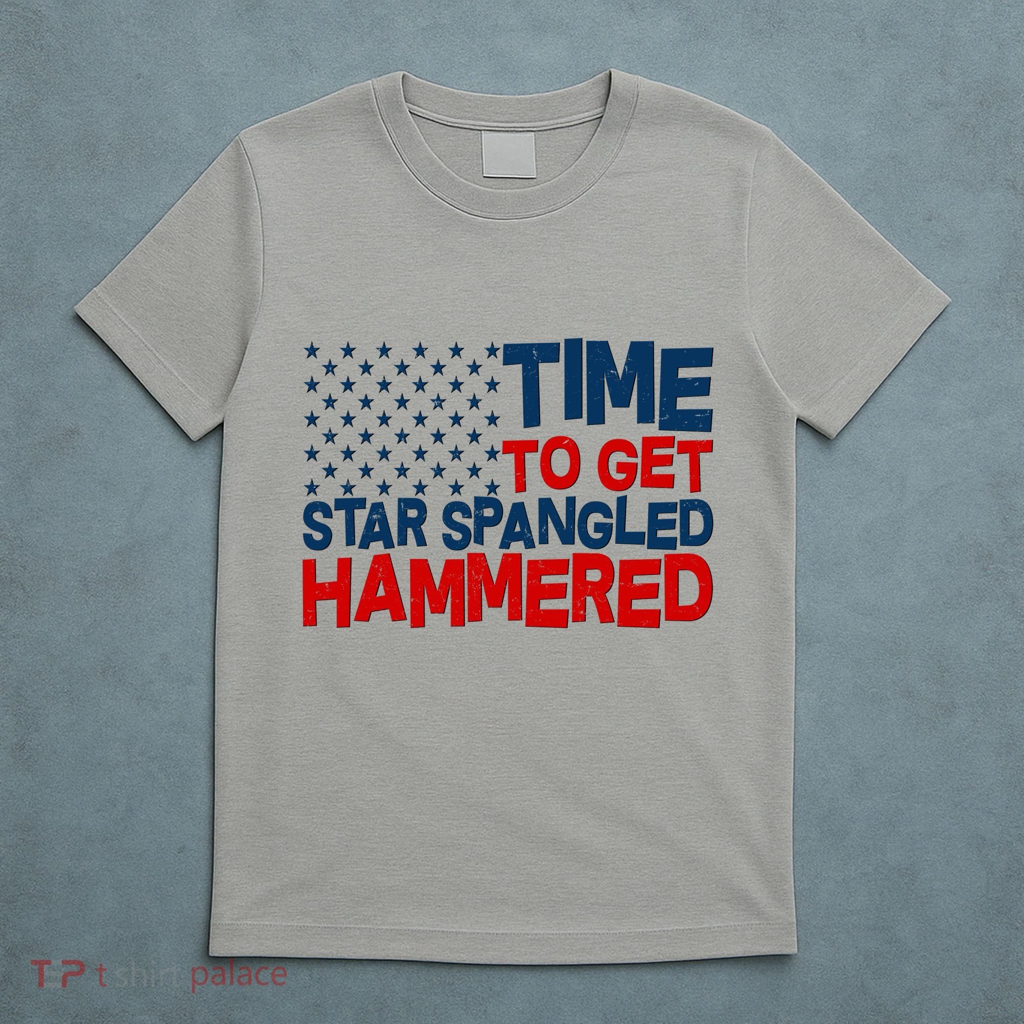 Time To Get Star Spangled Hammered T-Shirt