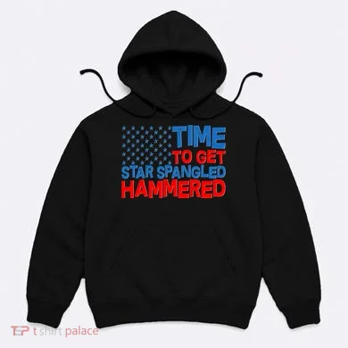 Time To Get Star Spangled Hammered Hoodie