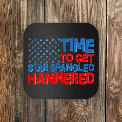 Time To Get Star Spangled Hammered Coaster