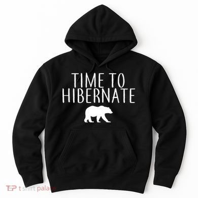 Time To Hibernate Hoodie