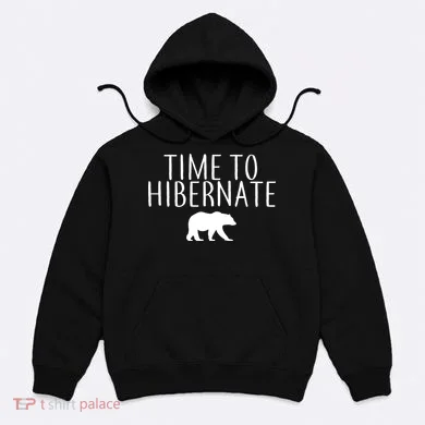 Time To Hibernate Hoodie