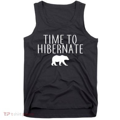 Time To Hibernate Tank Top