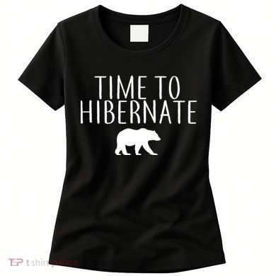 Time To Hibernate Women's T-Shirt