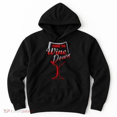 Time To Wine Down Hoodie