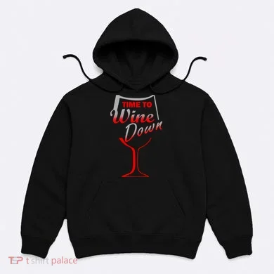 Time To Wine Down Hoodie