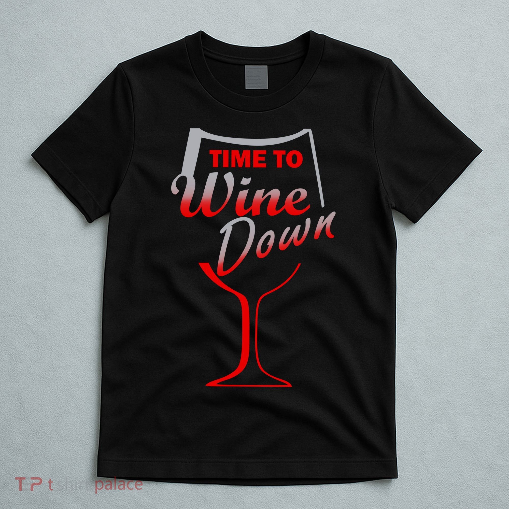 Time To Wine Down T-Shirt