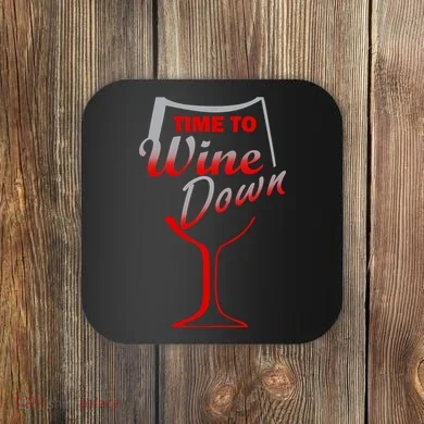 Time To Wine Down Coaster