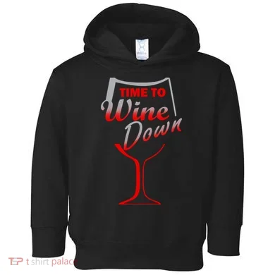 Time To Wine Down Toddler Hoodie