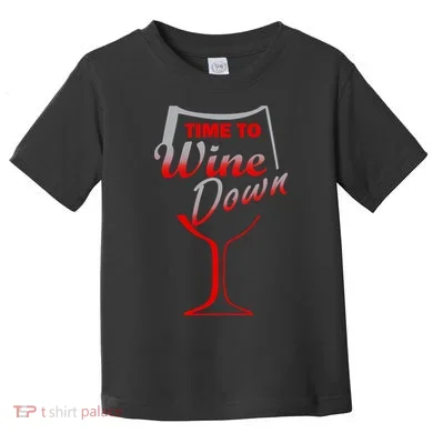 Time To Wine Down Toddler T-Shirt