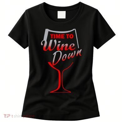 Time To Wine Down Women's T-Shirt