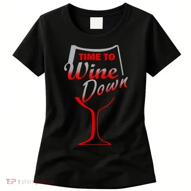 Time To Wine Down Women's T-Shirt